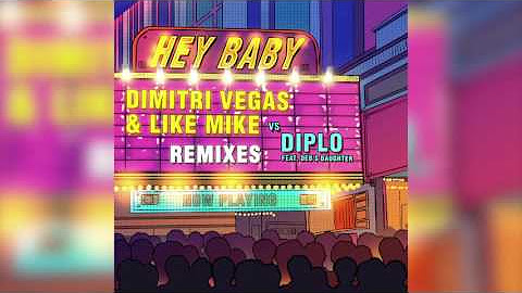 Dimitri Vegas & Like Mike & Diplo - Hey Baby (feat. Deb's Daughter) [Remixes]