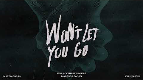 Martin Garrix, Matisse & Sadko, John Martin - Won’t Let You Go (Remix Contest Winners)