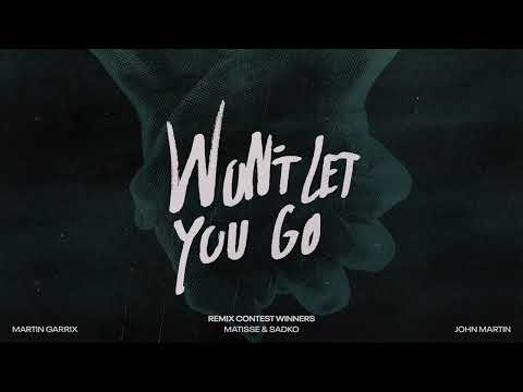 Martin Garrix, Matisse & Sadko, John Martin - Won’t Let You Go (Remix Contest Winners) - YouTube