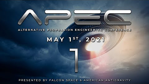 APEC: May 1st, 2021 - Electrogravitic Propulsion & Quantum Warp Fields
