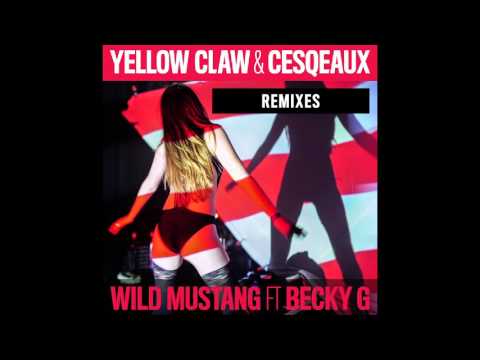 Yellow Claw & Cesqeaux - Wild Mustang (Remixes) [feat. Becky G] - YouTube