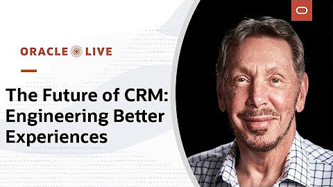 Oracle Live: The Future of CRM—Engineering Better Experiences