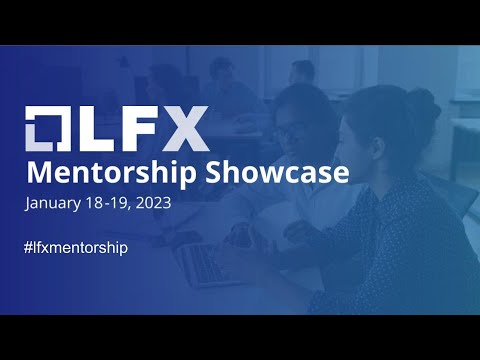 LFX Mentorship Showcase 2023 - YouTube