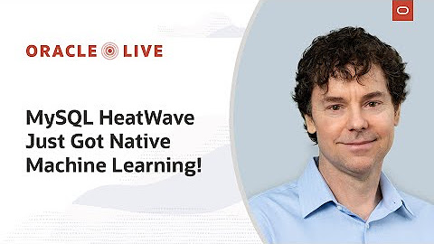 Oracle Live: MySQL HeatWave—New Machine Learning Capabilities
