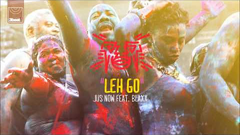 Jus Now ft. Blaxx - Leh Go