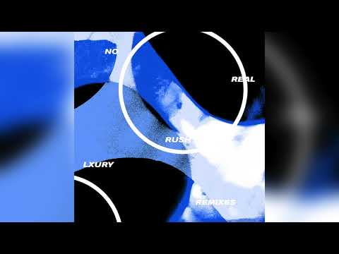 Lxury - No Real Rush Remixes - YouTube