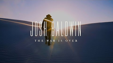 The War Is Over | Josh Baldwin (Official Playlist)