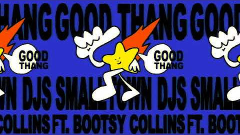 Smalltown DJs Feat Bootsy Collins - Good Thang
