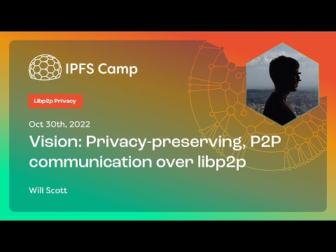 IPFS Camp 2022 - Libp2p Privacy - YouTube