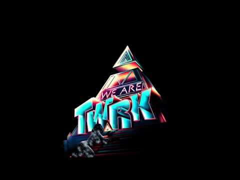 TWRK - WE ARE TWRK - YouTube