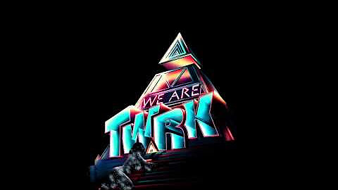 TWRK - WE ARE TWRK