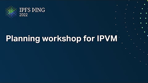 IPFS þing 2022 - IPVM Planning