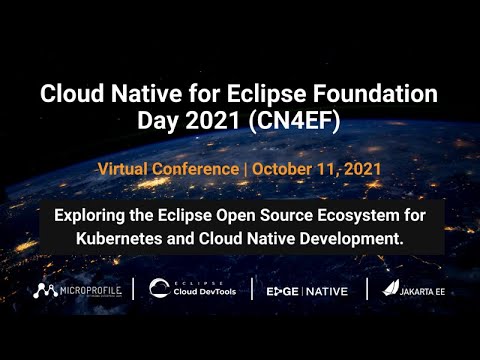 Cloud Native for Eclipse Foundation Day 2021 (CN4EF) - YouTube