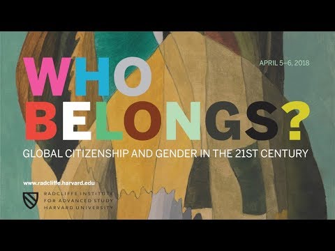 Who Belongs? Global Citizenship and Gender in the 21st Century || Radcliffe Institute - YouTube
