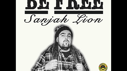 Sanjah Lion "Be Free" [Official Video]