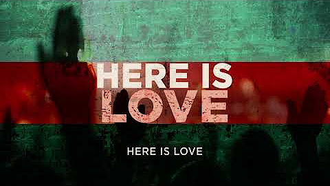Here Is Love | Bethel Music