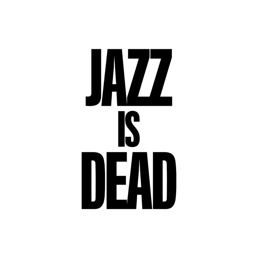 Jazz Is Dead