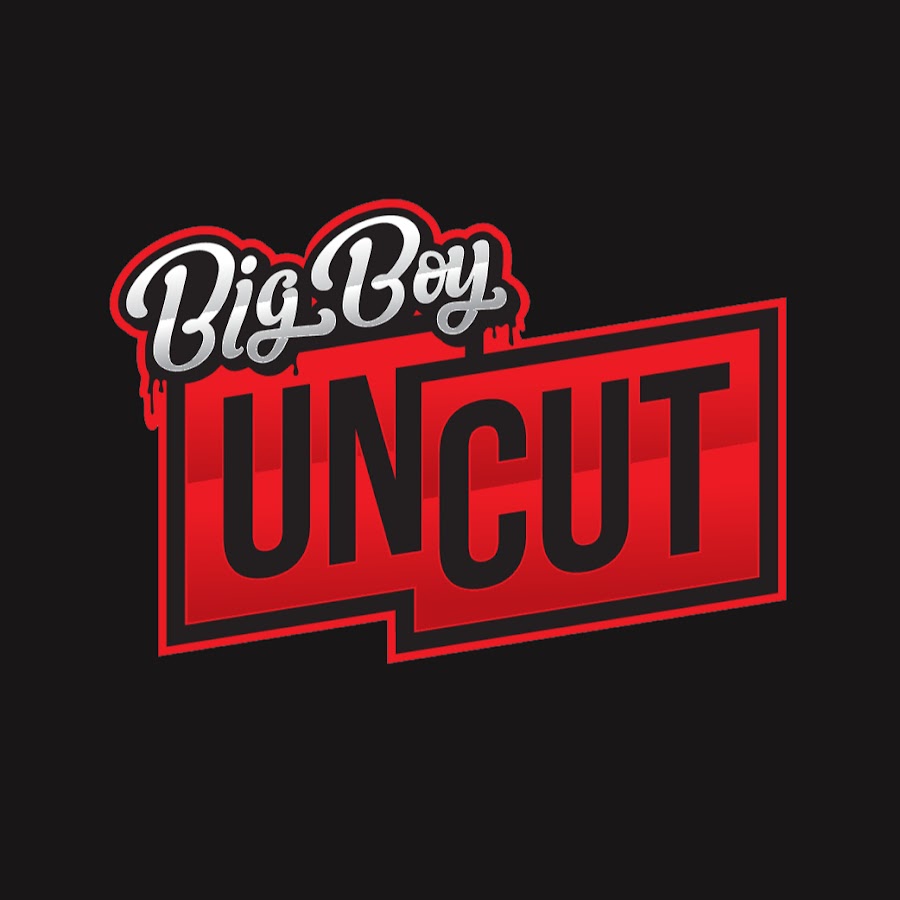 Big Boy UNCUT