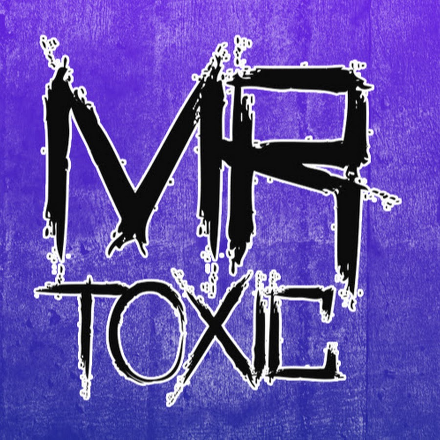 MrToxic “MrToxic”