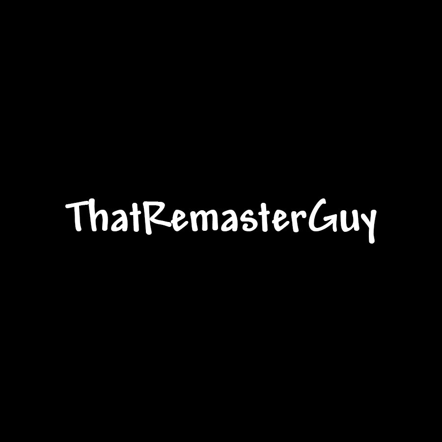 ThatRemasterGuy