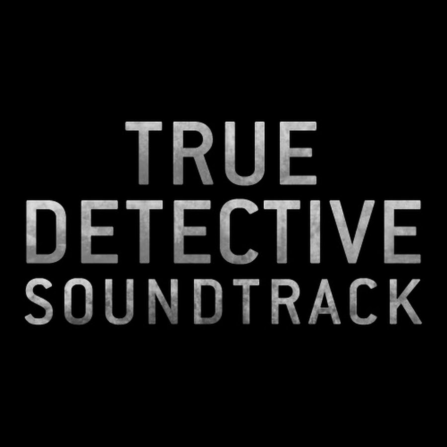 True Detective Soundtrack